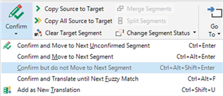 Dropdown menu in Trados Studio showing options for confirming segments, including 'Confirm and Move to Next Unconfirmed Segment' and 'Confirm but do not Move to Next Segment'.