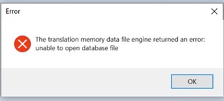 Error message in Trados Studio stating 'The translation memory data file engine returned an error: unable to open database file'.