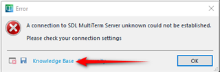 Error message in Trados Studio stating 'A connection to SDL MultiTerm Server unknown could not be established. Please check your connection settings' with a Knowledge Base link and an OK button.