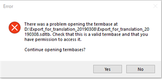 Error message in Trados Studio stating 'There was a problem opening the termbase at D:Export_for_translation_20190308... Check that this is a valid termbase and that you have permission to access it.' with options to continue opening termbases or not.