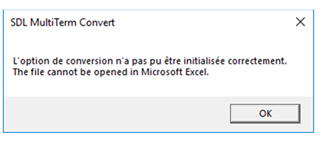 SDL MultiTerm Convert error message stating 'L'option de conversion n'a pas pu  tre initialis e correctement. The file cannot be opened in Microsoft Excel.' with an OK button.