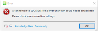 Error message in Trados Studio stating 'A connection to SDL MultiTerm Server unknown could not be established. Please check your connection settings.' with an OK button.