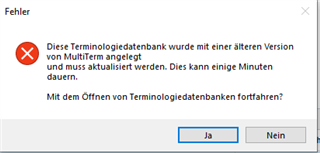 Error message in Trados Studio stating 'This terminology database was created with an older version of MultiTerm and needs to be updated. This may take a few minutes. Continue with opening terminology databases?' with options 'Yes' and 'No'.