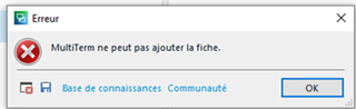 Error dialog box with a red cross icon, titled 'Erreur'. Message reads 'MultiTerm ne peut pas ajouter la fiche.' with buttons for 'Base de connaissances' and 'Communaute' and an 'OK' button.