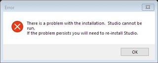 Error message dialog box displaying 'There is a problem with the installation. Studio cannot be run. If the problem persists you will need to re-install Studio' with an OK button.
