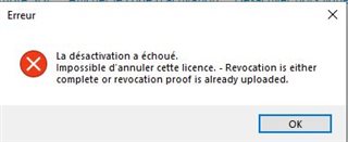 Error dialog box in French stating 'La desactivation a echoue. Impossible d'annuler cette licence. - Revocation is either complete or revocation proof is already uploaded.' with an OK button.