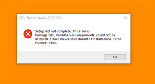 Error dialog box in orange background stating 'SDL Trados Studio 2017 SR1 Setup did not complete. The error is: Package 'SDL WorldServer Components' could not be installed. Errore irreversibile durante l'installazione. Error number: 1603.' with an OK button.