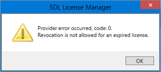 SDL License Manager error dialog box displaying a warning icon with the message: Provider error occurred, code: 0. Revocation is not allowed for an expired license.