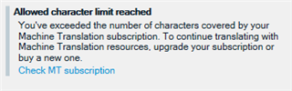 Notification from Trados Studio stating 'Allowed character limit reached. You've exceeded the number of characters covered by your Machine Translation subscription. To continue translating with Machine Translation resources, upgrade your subscription or buy a new one. Check MT subscription'