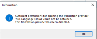 Information dialog box stating 'Sufficient permissions for opening the translation provider SDL Language Cloud could not be obtained. This translation provider has been disabled.' with an OK button.