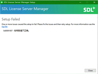 SDL License Server Manager setup failed with error message 'One or more issues caused the setup to fail. Please fix the issues and then retry setup. For more information see the log file. 0x80091007 - Hash mismatch encountered.'