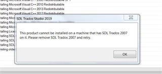 Error message during Trados Studio 2019 installation stating 'This product cannot be installed on a machine that has SDL Trados 2007 on it. Please remove SDL Trados 2007 and retry.' with an OK button.