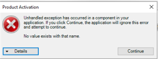 Product Activation error dialog box with a red cross icon stating 'Unhandled exception has occurred in your application. No value exists with that name.' with Details and Continue buttons.