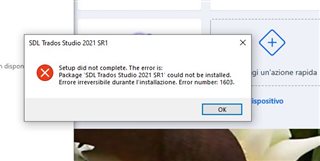 Error message during SDL Trados Studio 2021 SR1 installation stating 'Setup did not complete. The error is: Package 'SDL Trados Studio 2021 SR1' could not be installed. Irreversible error during installation. Error number: 1603.' with an OK button.
