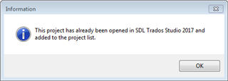 Information dialog box from SDL Trados Studio 2017 stating 'This project has already been opened in SDL Trados Studio 2017 and added to the project list.' with an OK button.