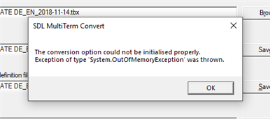 Error message from SDL MultiTerm Convert stating 'The conversion option could not be initialised properly. Exception of type 'System.OutOfMemoryException' was thrown.' with an OK button.