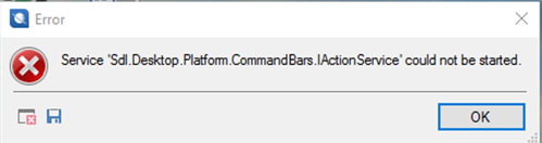 Error message window with a red cross icon indicating 'Service 'Sdl.Desktop.Platform.CommandBars.IActionService' could not be started.' with an OK button.