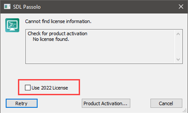 SDL Passolo error dialog box displaying 'Cannot find license information' with an option to 'Use 2022 License' highlighted.