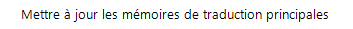 Text in French stating 'Mettre a jour les memoires de traduction principales' which translates to 'Update the main translation memories' in English.