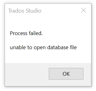 Error message window from Trados Studio stating 'Process failed. unable to open database file' with an OK button.