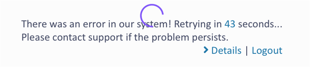 Error message stating 'There was an error in our system! Retrying in 43 seconds... Please contact support if the problem persists.' with options for 'Details' and 'Logout'.