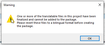 Warning message in Trados Studio stating that one or more of the translatable files in the project have been finalized and cannot be added to the package.