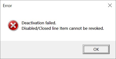 Error dialog box with a red cross icon saying 'Deactivation failed. DisabledClosed line Item cannot be revoked.' with an OK button.