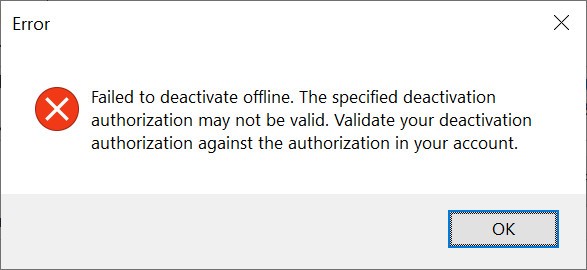 Error dialog box with a red cross icon saying 'Failed to deactivate offline. The specified deactivation authorization may not be valid. Validate your deactivation authorization against the authorization in your account.' with an OK button.