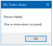 Error message window from SDL Trados Studio stating 'Process failed. One or more errors occurred.' with an 'OK' button.