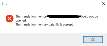 Error message in Trados Studio indicating 'The translation memory XXX.sdltm could not be opened. The translation memory data file is corrupt.'