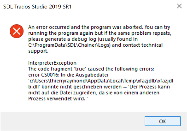 Error message in SDL Trados Studio 2019 SR1 stating 'An error occurred and the program was aborted. InterpreterException: The code fragment 'true' caused the error CS0016: The output file 'C:UsersthierryraymondAppDataLocalTempwxfazjdlb.dll' could not be written -- The process cannot access the file because it is being used by another process.'