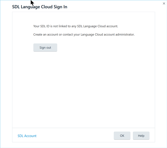 Error message in SDL Language Cloud Sign In window stating 'Your SDL ID is not linked to any SDL Language Cloud account. Create an account or contact your Language Cloud account administrator.' with Sign out, OK, and Help buttons visible.
