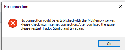 Error message window titled 'No connection' with a red cross symbol, stating 'No connection could be established with the MyMemory server. Please check your internet connection. After you fixed the issue, please restart Trados Studio and try again.' with an 'OK' button.