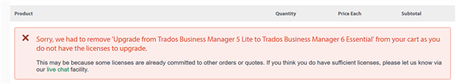 Error message in shopping cart stating 'Sorry, we had to remove 'Upgrade from Trados Business Manager 5 Lite to Trados Business Manager 6 Essential' from your cart as you do not have the licenses to upgrade.'