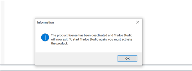 Information dialog box stating 'The product license has been deactivated and Trados Studio will now exit. To start Trados Studio again, you must activate the product.' with an OK button.