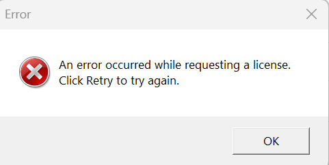 Error message window with red cross icon stating 'An error occurred while requesting a license. Click Retry to try again.' and an 'OK' button.