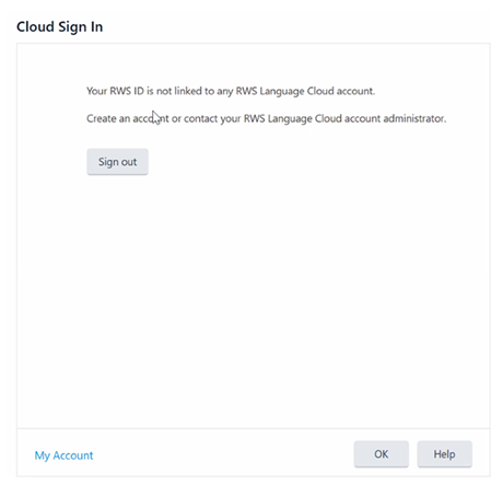 Error message on Trados Studio Cloud Sign In page stating 'Your RWS ID is not linked to any RWS Language Cloud account. Create an account or contact your RWS Language Cloud account administrator.' with Sign out, My Account, OK, and Help buttons visible.