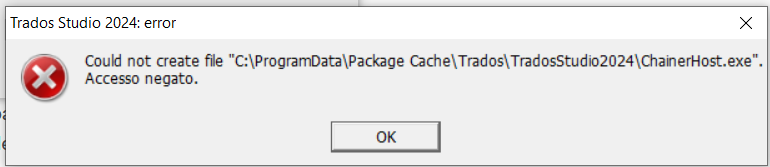 Error dialog from Trados Studio 2024 with a red cross icon, stating 'Could not create file C:ProgramDataPackage CacheTradosTradosStudio2024ChainerHost.exe'. Access denied.