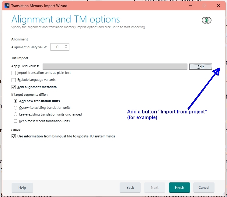 Trados Studio Alignment and TM options window with an annotation suggesting the addition of an 'Import from project' button next to the 'Apply Field Values' section.