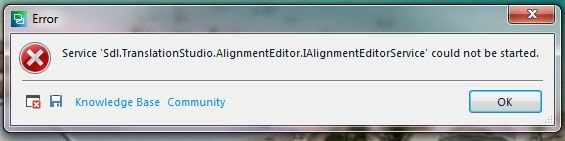 Error message window showing 'Service 'Sdl.TranslationStudio.AlignmentEditor.IAlignmentEditorService' could not be started'.