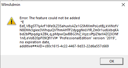 Error message in WlmAdmin stating 'The feature could not be added' followed by a string of code and mentioning 'ProfessionalEdition' version '2019', no expiration date.