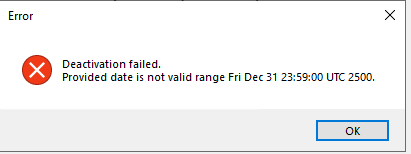 Error message dialog box stating 'Deactivation failed. Provided date is not valid range Fri Dec 31 23:59:00 UTC 2500.' with an OK button.