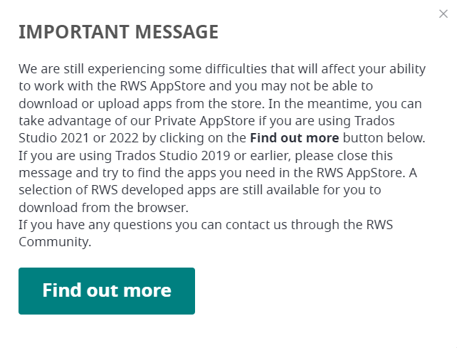 Important message pop-up stating difficulties with RWS AppStore affecting download and upload of apps. Advises using Private AppStore for Trados Studio 2021 or 2022 and provides a 'Find out more' button.