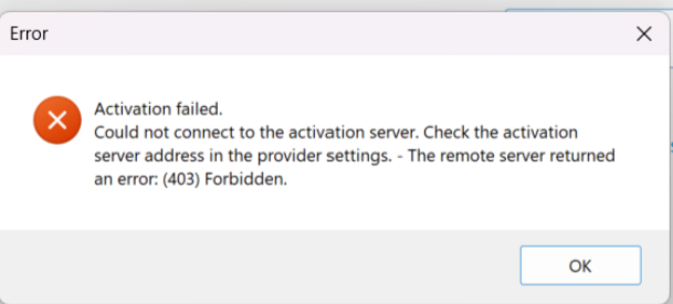 Error message stating 'Activation failed. Could not connect to the activation server. Check the activation server address in the provider settings. The remote server returned an error: (403) Forbidden.'